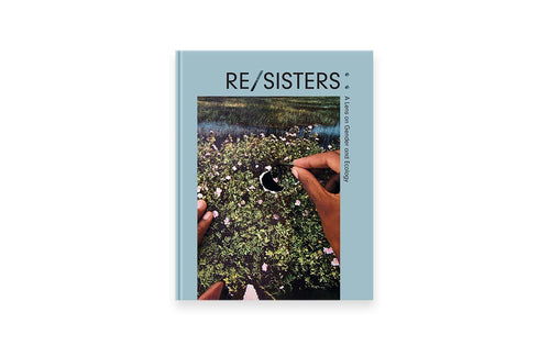 Re/Sisters: A Lens on Gender and Ecology