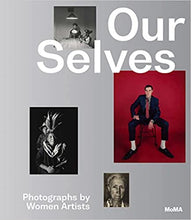 Afbeelding in Gallery-weergave laden, Our selves: photographs by women artists - Roxana Marcoci