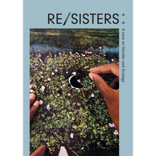 Afbeelding in Gallery-weergave laden, Re/Sisters: A Lens on Gender and Ecology