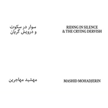 Afbeelding in Gallery-weergave laden, Mashid Mohadjerin - Riding in Silence &amp; The Crying Dervish