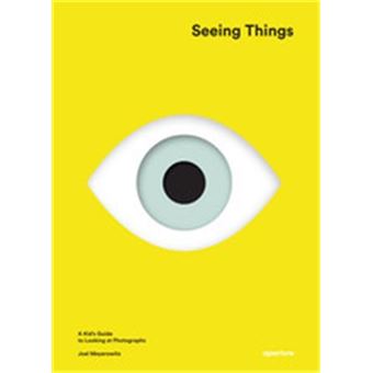 Seeing Things - A Kid's Guide to Looking at Photographs