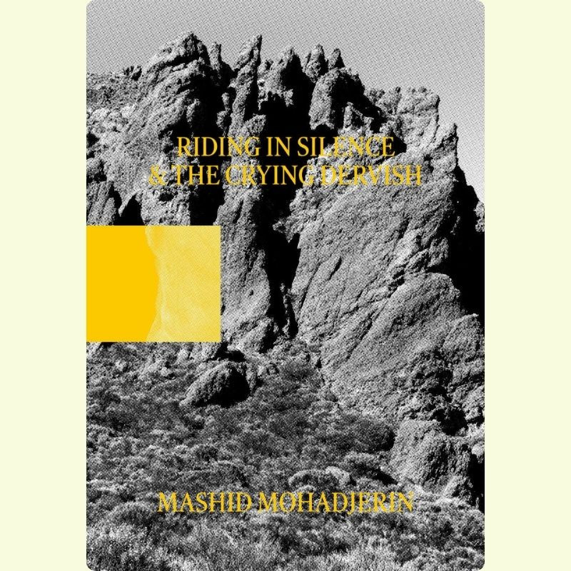 Mashid Mohadjerin - Riding in Silence & The Crying Dervish