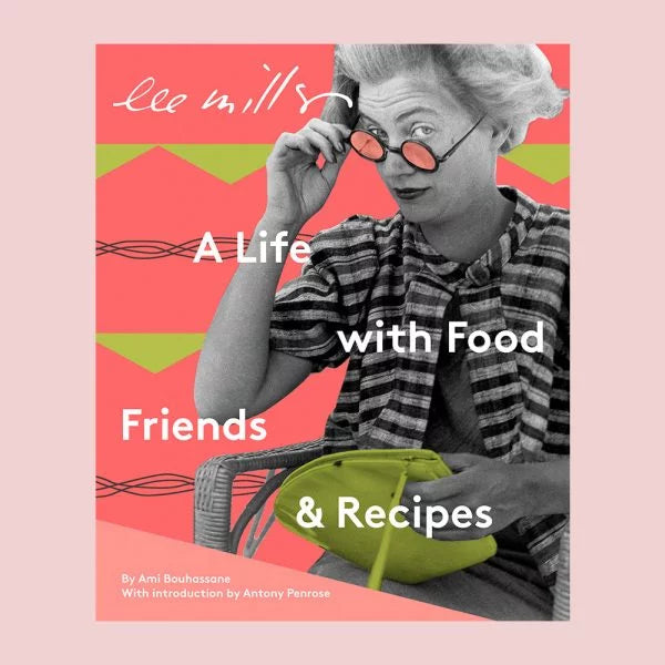 Lee Miller: A life with Food Friends & Recipes