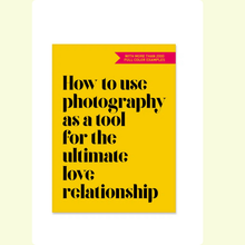 Afbeelding in Gallery-weergave laden, Isabel Pousset - How to Use Photography as a Tool for the Ultimate Love Relationship