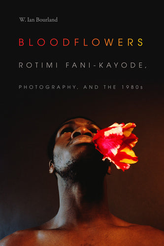 W. Ian Bourland - The Visual Arts of Africa and its Diasporas Bloodflowers